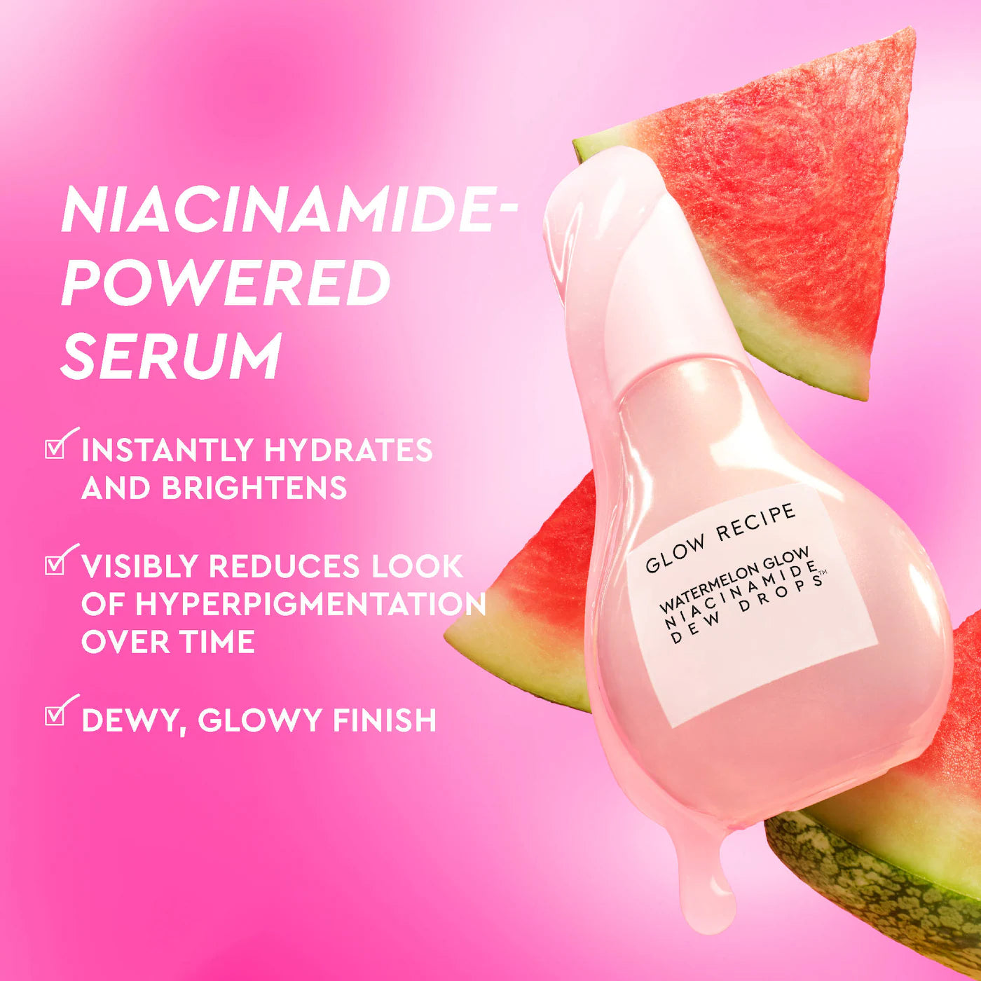 Glow Recipe
Watermelon Glow Niacinamide Dew Drops Serum