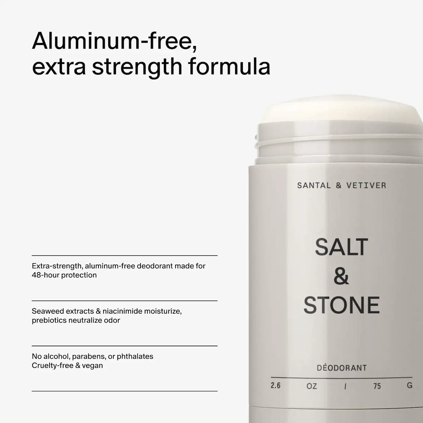 Salt &amp; Stone 
Santal &amp; Vetiver Extra-Strength Aluminum-Free Deodorant
